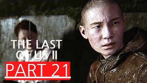 THE LAST OF US 2 Gameplay Walkthrough (PS4) Part 21 (YARA & LEV) No Commentary (FULL GAME)