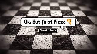 Ok. But First Pizza