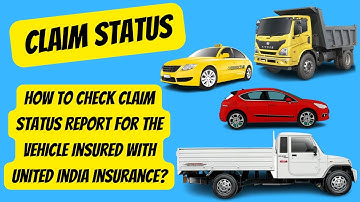 How to Check Claim Status Report for the vehicle Insured with United India Insurance?