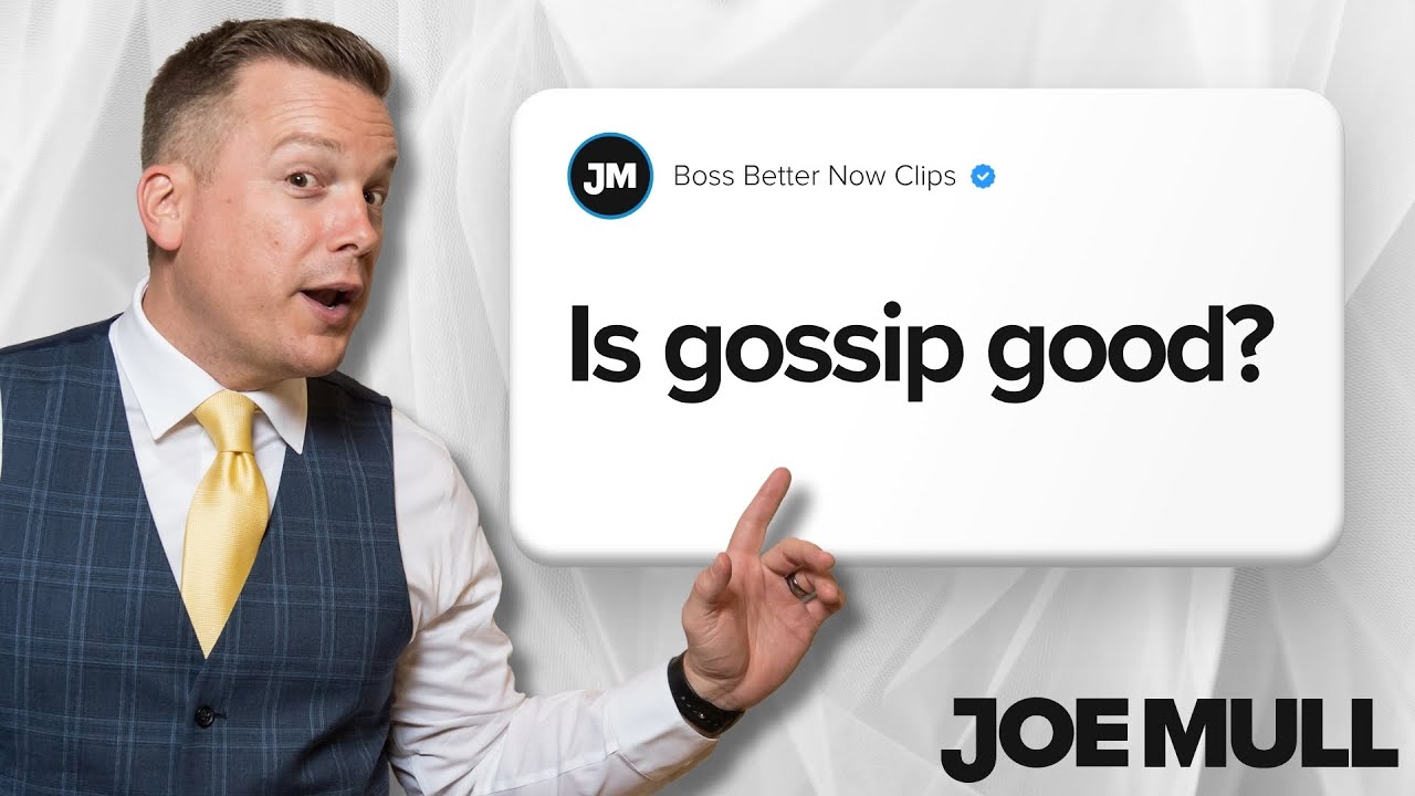 Is Gossip Good? - Boss Better Now with Joe Mull