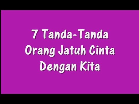 7 Tanda Tanda Orang Jatuh Cinta Dengan Kita