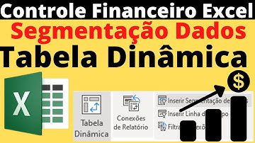 Segmentação Dados  - Tabela Dinâmica - Graficos - Controle Financeiro no Excel como Fazer ?13