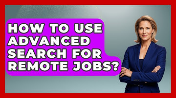 How To Use Advanced Search For Remote Jobs? - Job Success Network
