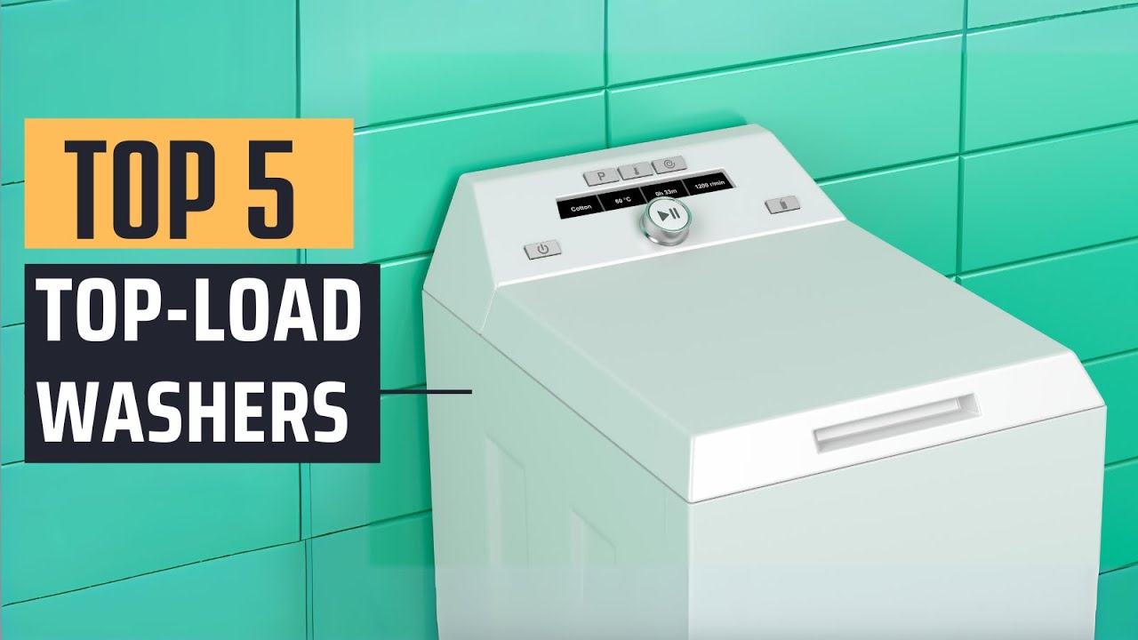 Best Top Load Washers [2025] - Top 5 Picks - YouTube