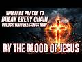 🔥 Pray This Now | Break Every Chain & Unlock Your Blessings Immediately by the Blood of Jesus