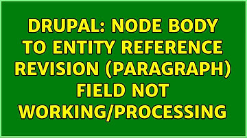 Drupal: Node body to entity reference revision (paragraph) field not working/processing