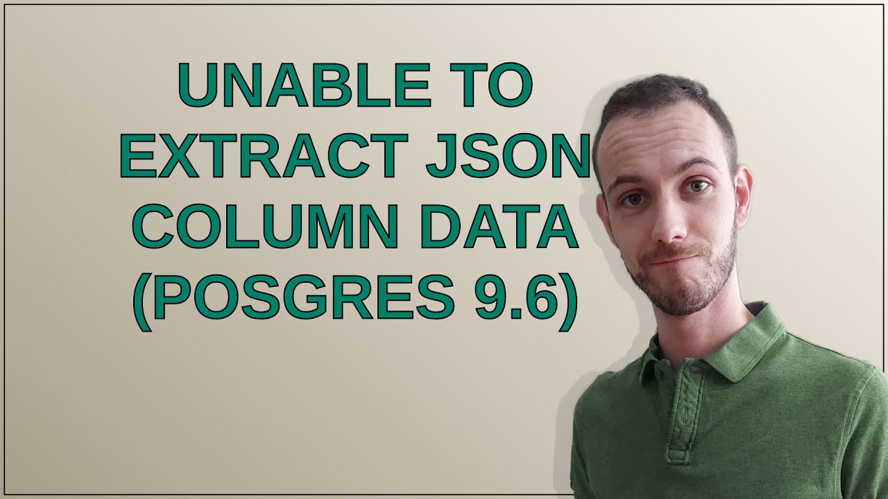 Dba Unable To Extract Json Column Data posgres 9 6 YouTube dba-unable-to-extract-json-column-data-posgres-9-6-youtube