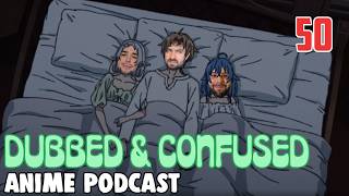 DUBBED & CONFUSED 50 | SAYONARA SUMMER 2026!!!
