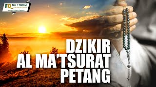 DZIKIR AL-MA'TSURAT PETANG | MQFM BANDUNG 