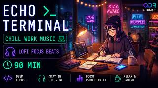 Echo Terminal – Chill Work Music 💻 | LoFi Focus Beats (90 Min)
