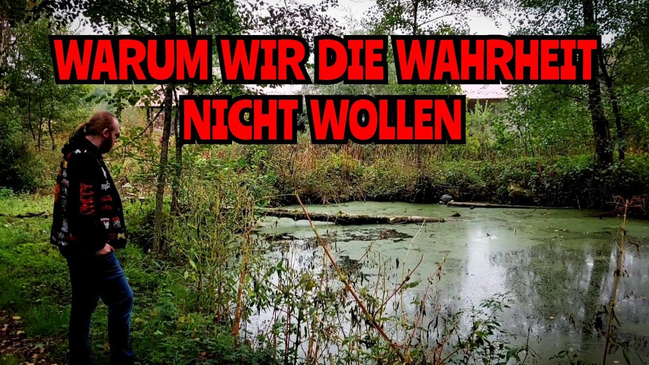 WARUM WIR DIE WAHRHEIT NICHT WOLLEN