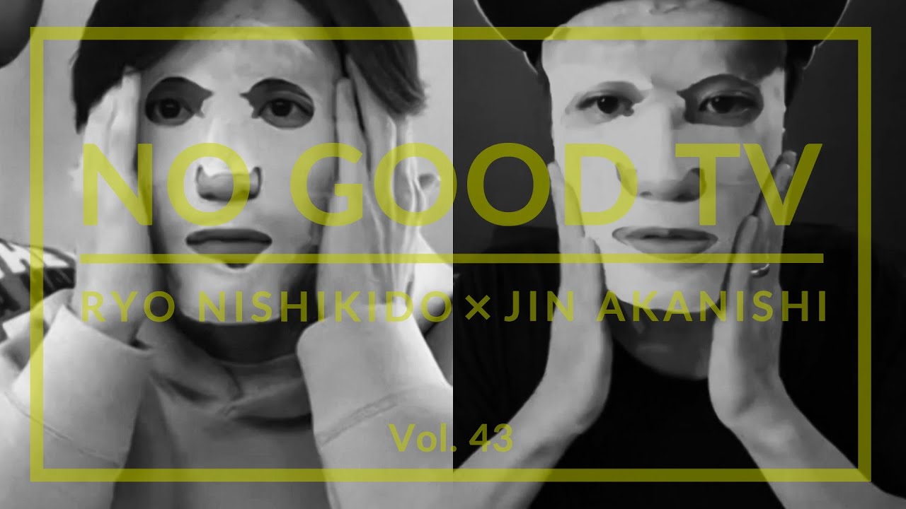 NO GOOD TV - Vol. 43 | RYO NISHIKIDO & JIN AKANISHI - YouTube