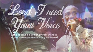 Video thumbnail of "LORD I NEED YOUR VOICE - Dr Paul Enenche"