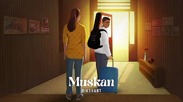 Dikshant - Muskan (Official Audio)