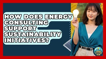 How Does Energy Consulting Support Sustainability Initiatives? - Your Utilities Hub