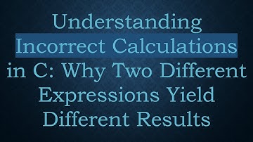 Understanding Incorrect Calculations in C: Why Two Different Expressions Yield Different Results
