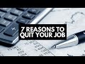 7 Reasons To Quit Your Job