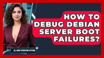 How To Debug Debian Server Boot Failures? - All About Operating Systems