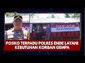 PRESISI UPDATE: POSKO TERPADU POLRES ENDE LAYANI KEBUTUHAN KORBAN GEMPA 26/08/26 (19.24)