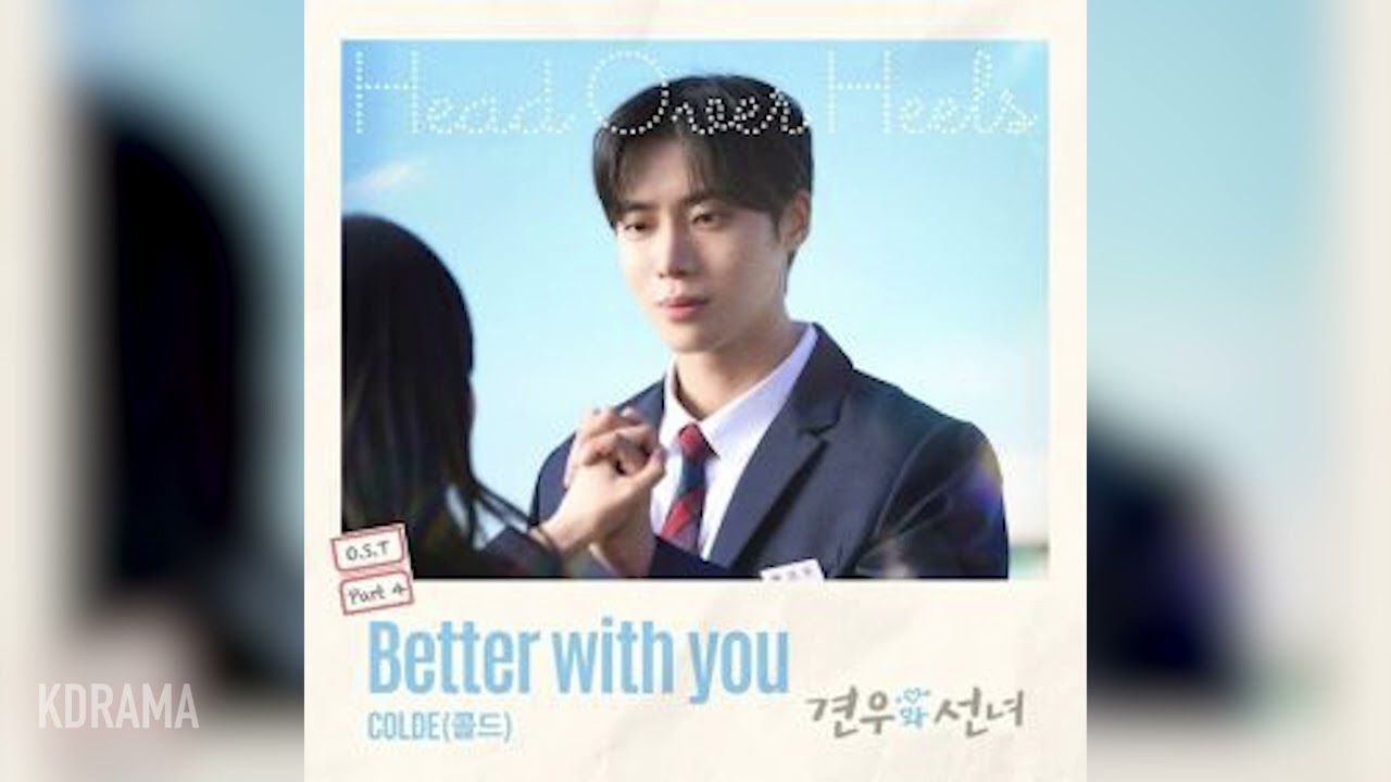 Colde (콜드) - Better with you (견우와 선녀 OST) (Head over Heels) (가사/Lyrics 포함)