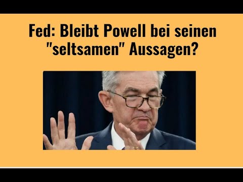Fed: Bleibt Powell bei seinen "seltsamen" Aussagen? Videoausblick