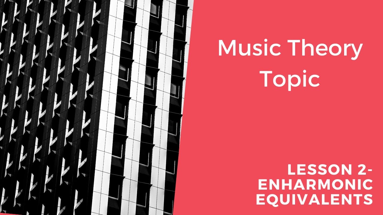Enharmonic Equivalents Music Theory Topic