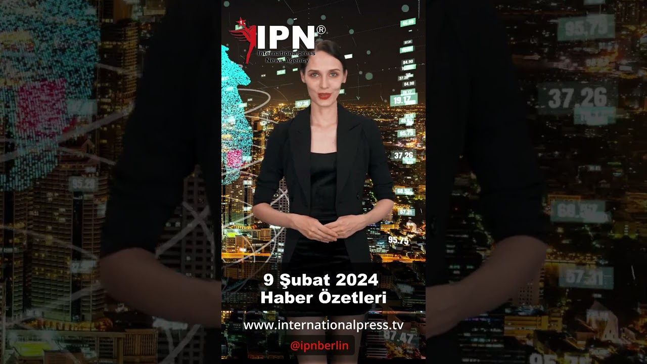 9 Şubat 2024 haber özetleri