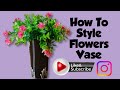 flower vase design ideas | home decorating ideas | how to style flowers vase