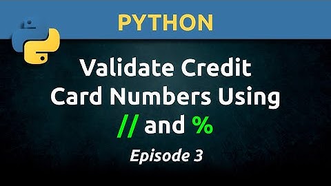 Python:  Validate Credit Card Numbers Using Floor Division (//) and Modulus (%) Operators (Ep. 3)
