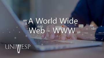 Fundamentos de Internet e Web - A World Wide Web - WWW