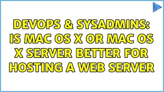 Famous DevOps & SysAdmins: Is Mac OS X or Mac OS X Server better for hosting a web server (6 Solutions!!) Net Worth