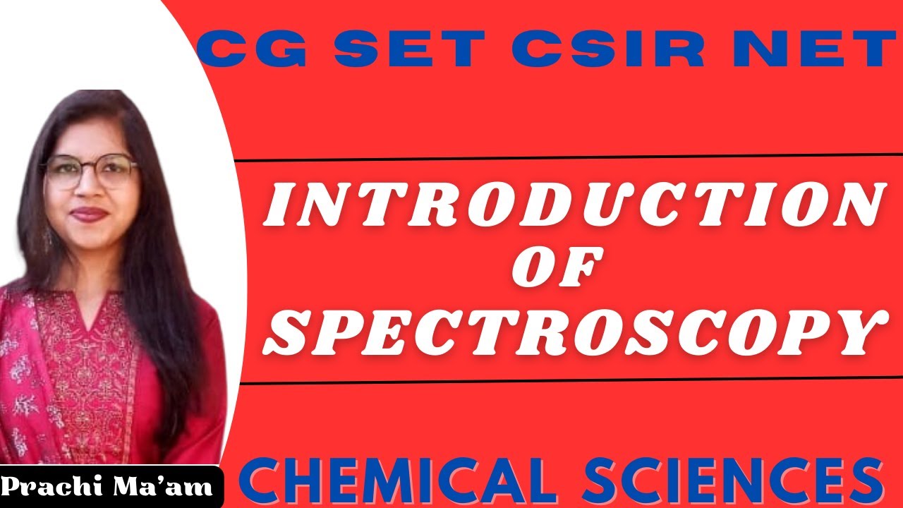 Inroduction of Spectroscopy -1 | CSIR NET / CG SET Chemical Science