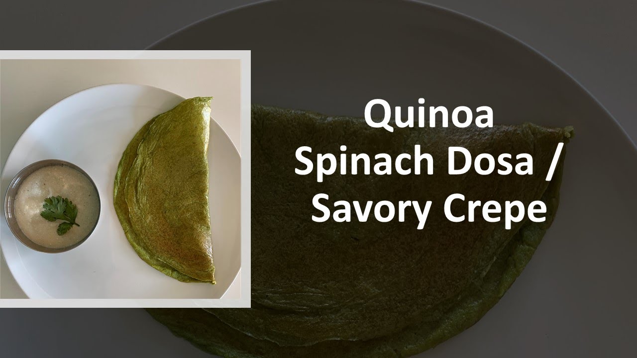 Quinoa Spinach Dosa / Savory Crepe | Healthy Indian Twist