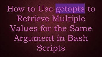 How to Use getopts to Retrieve Multiple Values for the Same Argument in Bash Scripts