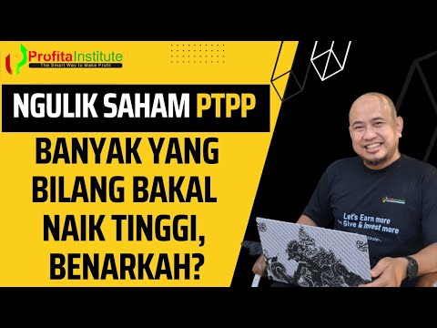BANYAK YANG BILANG SAHAM PTPP AKAN NAIK TINGGI. APAKAH BENAR DEMIKIAN?
