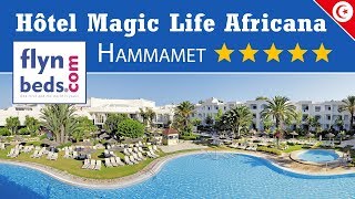 Hôtel Magic Life Africana / Hammamet - Tunisie / Flynbeds.com