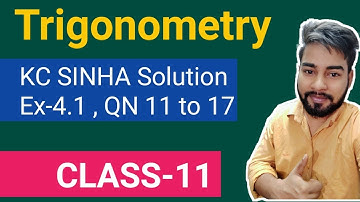 Trigonometry Class 11,KC SINHA Ex 4.1 Solution, kc sinha math solution class 11 chapter 4.1