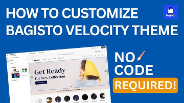How to Customize Bagisto Velocity Theme (No Code Required)