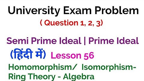 University Exam Problem-Prime Ideal | Semi prime ideal l-Ring Theory-Algebra- Lesson 56