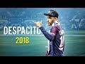 Neymar jr  luis fonsi  despacito ft daddy yankee  skills assists  goals 2018 