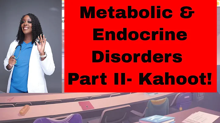 Metabolic & Endocrine Disorders- Kahoot!