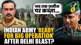 “Unless we capture land…” Indian Army’s big ‘warning’ to Pakistan after Delhi Red Fort Blast