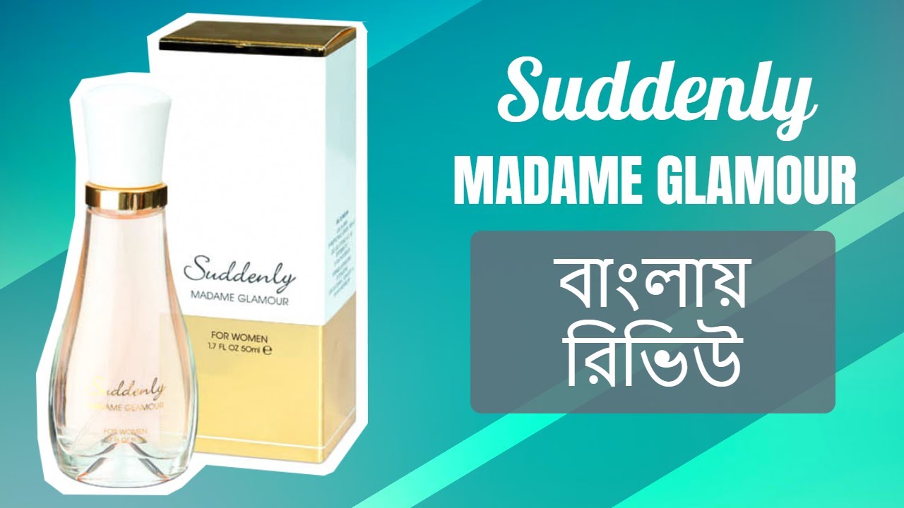 Suddenly Madame Glamour (EDP) (Review In Bangla) (বাংলা রিভিউ) - YouTube