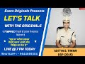 Let's Talk with the Originals - Aditya Tiwari Sir (2015 - DSP)