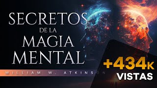 SECRETOS DE LA MAGIA MENTAL AUDIOLIBRO COMPLETO - WILLIAM WALKER ATKINSON - AUDIOLIBRO DE METAFÍSICA