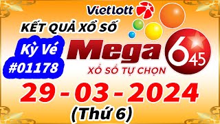 Kết Quả Xổ Số Tự Chọn MEGA 6/45 Ngày 29/3/2024 – Vietlott 6/45 - Kỳ vé #01178 - VIETLOTT