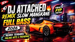 Download lagu 🚀 DJ Attached Remix Slow Mangkane Full Bass 2026 | Viral FYP TikTok 🔥 Remix Paling Hits & Trending