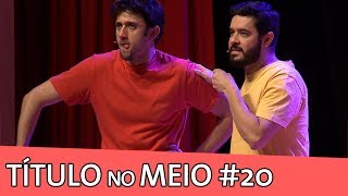 IMPROVÁVEL - TÍTULO NO MEIO #20