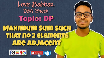 Maximum Sum such that no 2 Elements are Adjacent | Love Babbar DSA Sheet | GFG | FAANG🔥 | Placement