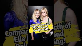 Compare net worth of Elle Fanning and Dakota Fanning!#celebrity #networth #networthcompariso